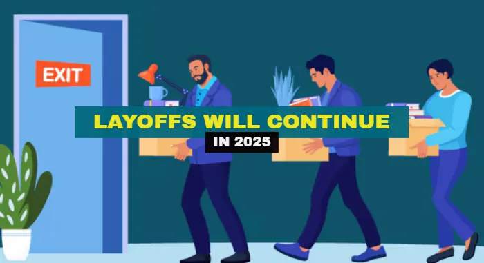 LayOffs Will Continue In 2025