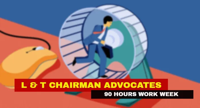 L And T Chairman Advocates 90 Hours Work Week