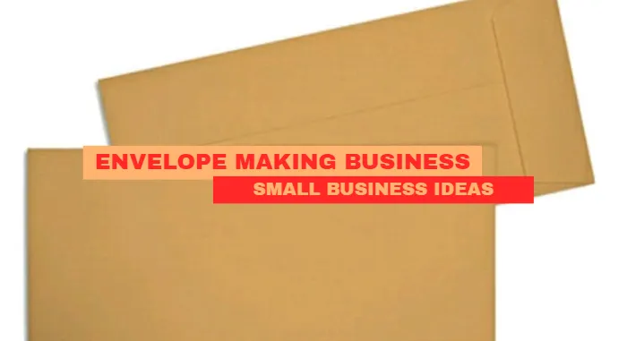 Envelope Making Business Ideas