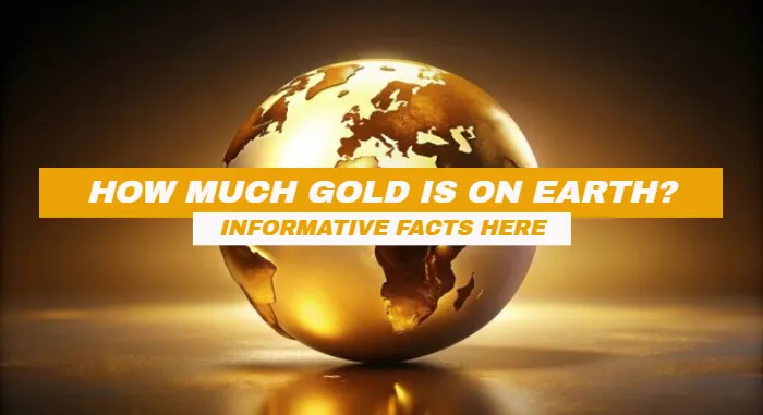 How Much Gold Is On Earth