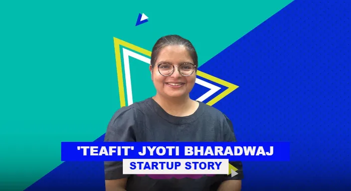 TeaFit Jyoti Bharadwaj Startup Story